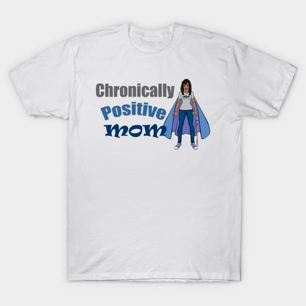 Chronically Positive Mom Logo T-Shirt by Chronically Positive Mom